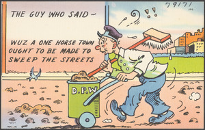 The guy who said - wuz a one horse town ought to be made to sweep the streets