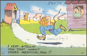 I kept a-tellin' you that wasn't cough medicine, paw!!