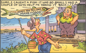 Sure, I caught a fish - it was so small I had a couple of guys help me throw it back! When you tell one make it good