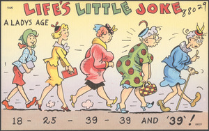 Life's little joke, a ladys age - 18-25-39-39 and '39'!