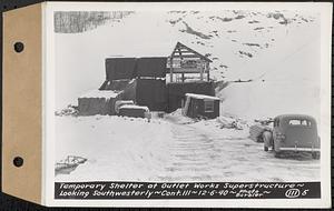 Contract No. 111, Winsor Dam Outlet Works Superstructure, Belchertown, temporary shelter at outlet works superstructure, looking southwesterly, Belchertown, Mass., Dec. 6, 1940