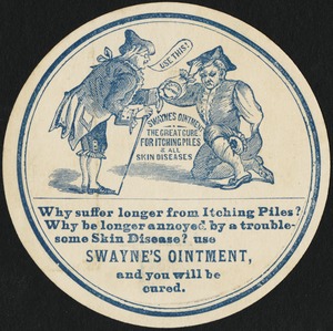 Why suffer longer from itching piles? Why be longer annoyed by a troublesome skin disease? Use Swayne's ointment, and you will be cured.