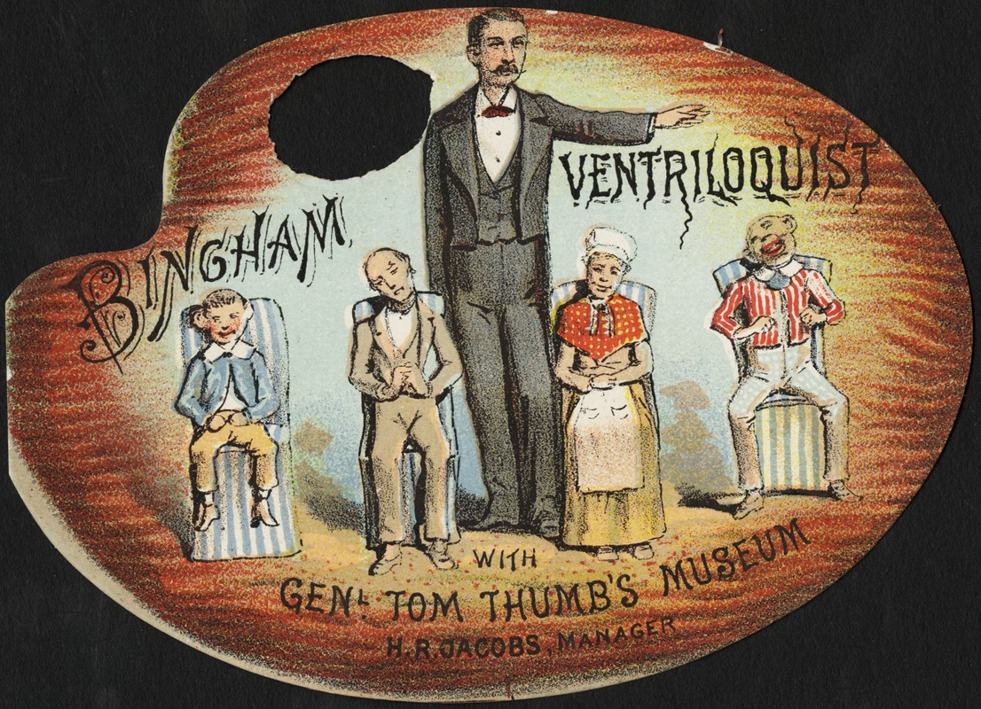 Bingham ventriloquist with Genl. Tom Thumb's Museum, H. R. Jacobs, manager