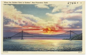 "When the Golden Gate is Golden", San Francisco, Calif.
