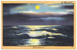 The full moon shines on a rolling sea, Asbury Park, N. J.