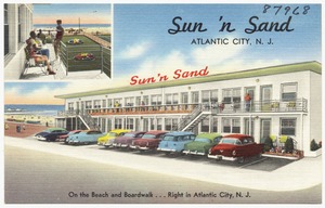 Sun 'n Sand, Atlantic City, N. J., on the beach and boardwalk... right in Atlantic City, N. J.
