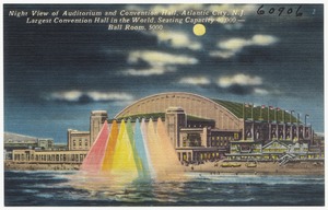 Night view of auditorium and convention hall, Atlantic City, N. J. Largest convention hall in the world, seating capacity 40,000 -- ball room, 5000