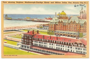 View showing Brighton, Marlborough-Claridge and Million Dollar Pier, Atlantic City, N. J.