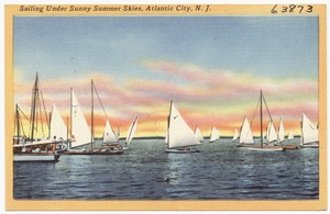 Sailing under sunny summer skies, Atlantic City, N. J.