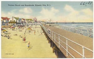 Ventnor Beach and Boardwalk, Atlantic City, N. J.