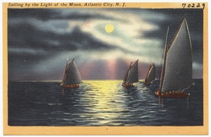 Sailing by the light of the moon, Atlantic City, N. J.