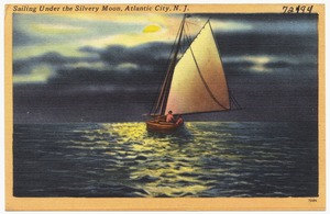 Sailing under the silvery moon, Atlantic City, N. J.