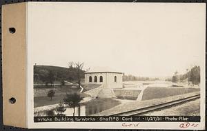 Contract No. 28, Ware River Intake Building, Grading the Grounds, Barre, Intake Building and works, Shaft 8, Barre, Mass., Nov. 27, 1931