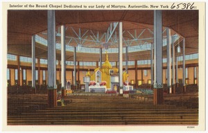 Interior of the Round Chapel dedicated to our Lady of Martyrs, Auriesville, New York.
