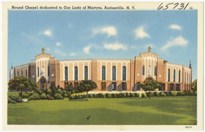 Round Chapel dedicated to Our Lady of Martyrs, Auriesville, N. Y.