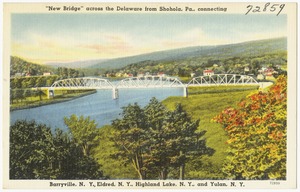 "New Bridge" across the Delaware from Shohola, Pa., connecting Barryville, N. Y., Eldred, N. Y., Highland Lake, N. Y., and Yulan, N. Y.