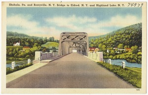 Shohola, Pa. and Barryville, N. Y. bridge to Eldred, N. Y. and Highland Lake, N. Y.