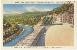 Hawk's Nest Road entering Delaware Valley, Barryville, N. Y. Eldred, N. Y., Highland Lake, N. Y., Yulan, N. Y., and Shohola, Pa.
