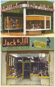 Jack & Jill Bootery, Juvenile Shoes. 1619 Pitkin Avenue, Brooklyn, N. Y. 187-18 Union Turnpike, Flushing, L. I.