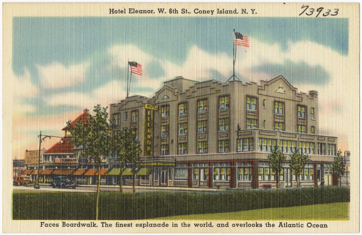 Hotel Eleanor, W. 6th St., Coney Island, N. Y. Faces boardwalk, the finest esplanade in the world, overlooks the Atlantic Ocean