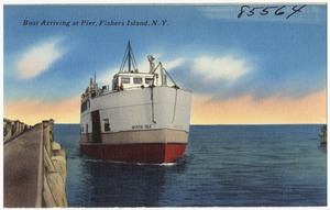 Boat arriving at pier, Fishers Island, N. Y.