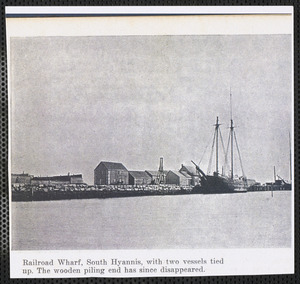 Railroad Wharf, South Hyannis, Mass. with two vessels