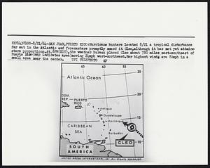 Hurricane hunters located 8/21 a tropical disturbance far out in the Atlantic and forecasters promptly named it Cleo, although it has not yet attained storm proportions. At 6PM (EDT), the weather Bureau placed Cleo about 780 miles east-southeast of Puerto Rico (map indicated area) moving 21mph west-northwest. Her highest winds are 80mph in a small area near the center.