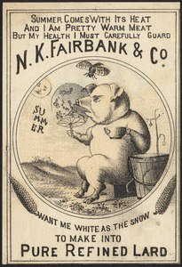 N. K. Fairbank & Co. - Summer comes with its heat and I am pretty warm meat but my health I must carefully guard want me white as the snow to make into pure refined lard