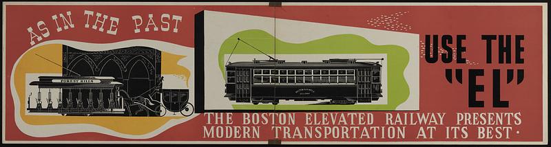 As in the past, use the "El." The Boston Elevated Railway presents modern transportation at its best