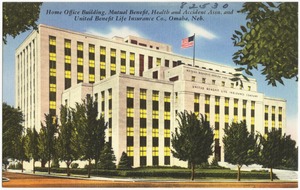 Home office building, Mutual Benefit, Health and Accident Assn. and United Benefit Life Insurance Co., Omaha, Neb.