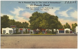 For a pleasant stay in " The land of enchantment", El Oriente Court, 4101 East Central -- On highway 66, Albuquerque, New Mexico