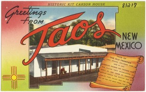 Greetings from Taos, New Mexico. Historic Kit Carson House