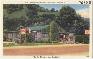 The Cherokee Chieftain Craft Shop, Cherokee, N. C., "In the heart of the Smokies"