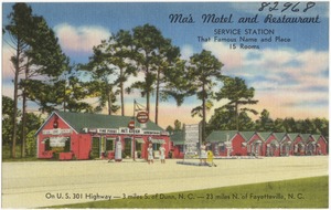 Ma's Motel and Restaurant, service station. On U.S. 301 Highway -- 3 miles S. of Dunn, N. C., on U.S. 301 Highway -- 23 miles N. of Fayetteville, N. C.