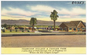 Tramview Village & Trailer Park, 3 miles East of Palm Springs, Cal. On Highway 111