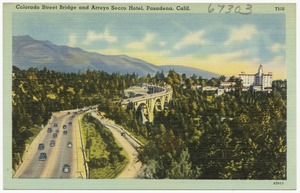 Colorado Street Bridge and Arroyo Secco Hotel, Pasadena, Calif.