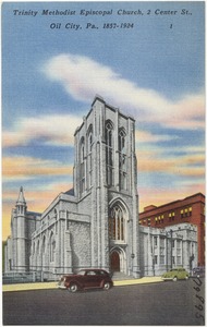 Trinity Methodist Episcopal Church, 2 Center St., Oil City, Pa., 1857 - 1924