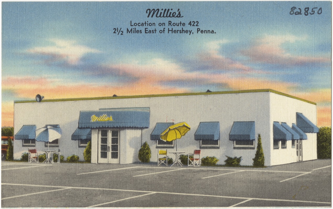 Millie's, located on Route 422, 2 1/2 miles east of Hershey, Penna.