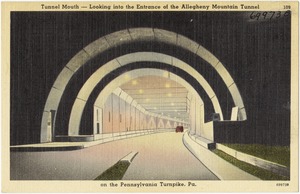 Tunnel mouth -- Looking into entrance of the Allegheny Mountain Tunnel on the Pennsylvania Turnpike, Pa.