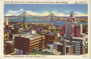 Bird's-eye view of U.S. Custom House and Delaware River Bridge between Philadelphia, Pa. and Camden, N. J.