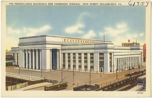 The Pennsylvania Railroad's new passenger terminal, 30th Street, Philadelphia, PA.