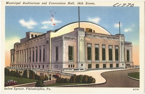 Municipal Auditorium and Convention Hall, 34th Street, below Spruce, Philadelphia, Pa.
