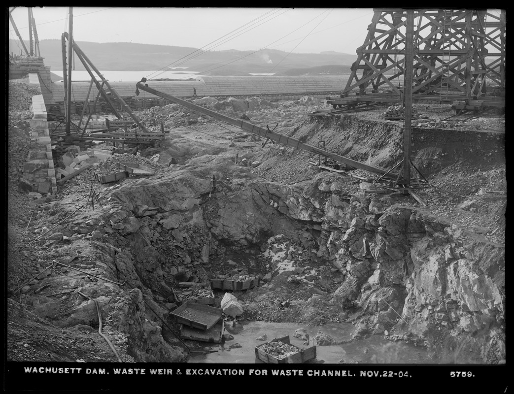 Wachusett Dam, waste weir and excavation for waste channel, Clinton, Mass., Nov. 22, 1904