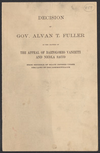 Sacco-Vanzetti Case Records, 1920-1928. Defense Papers. Decision of Governor Alvan T. Fuller (reprints), August 3, 1927. Box 20, Folder 10, Harvard Law School Library, Historical & Special Collections
