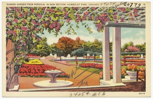 Sunken Garden from Pergola, in the new section, Humboldt Park, Chicago