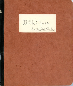 Bible Topics notebook of Sarah (Sallie) M. Field, Abbot Academy, class of 1904