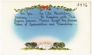 ... for you... an old plantation delicacy... in keeping with this joyous season, please accept this sincere token of appreciation and friendship...