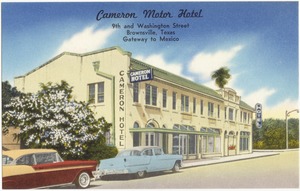 Cameron Motor Hotel, 9th and Washington Street, Brownsville, Texas, gateway to Mexico