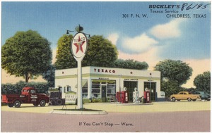 Buckley's Texaco Service, 301 F. N. W., Childress, Texas. If you can't stop -- wave.