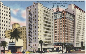 Wilson Building and Tower -- White Plaza and Driscoll Hotels, Corpus Christi, Texas